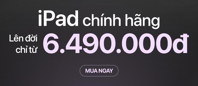 IPAD CHÍNH HÃNG<br>Lên đời từ 6.49 triệu